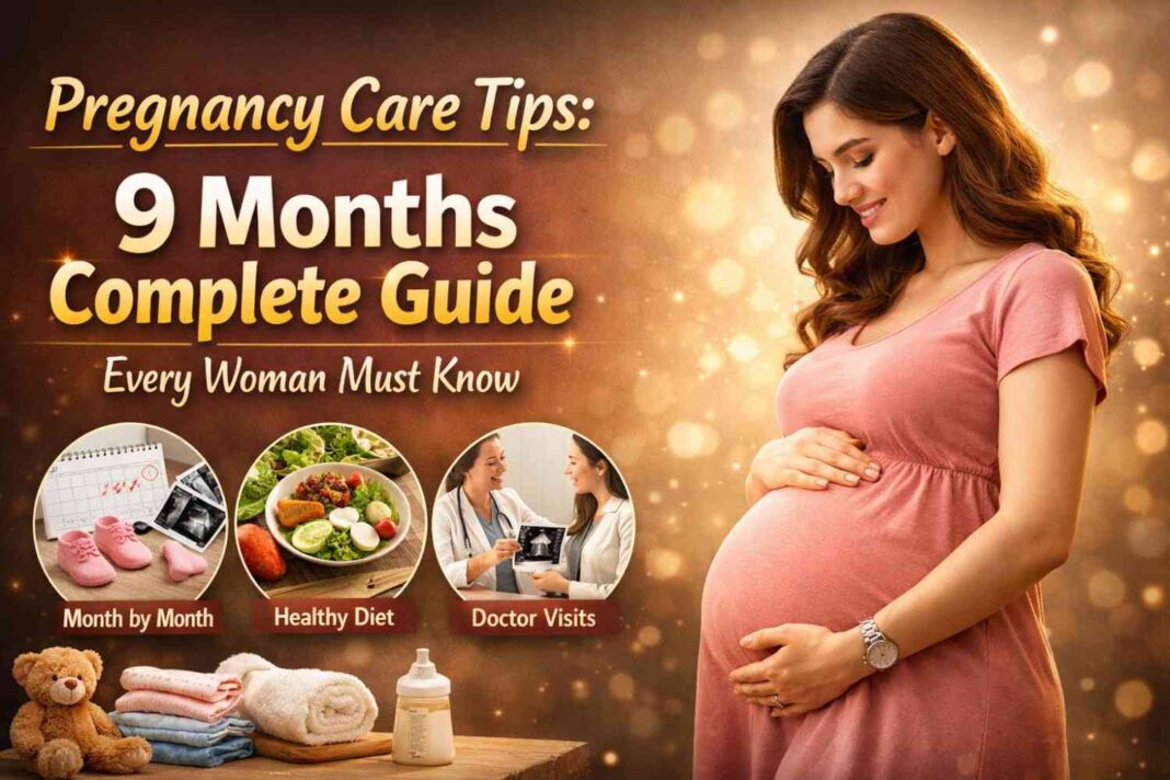 Pregnancy Care Tips: 9 Months Complete Guide Every Woman Must Know